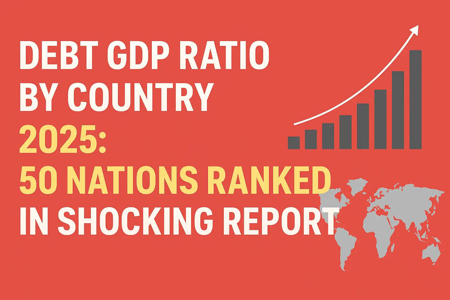 Debt GDP Ratio by Country 2025: 50 Nations Ranked” with a rising bar chart and a gray world map on a red-orange background.