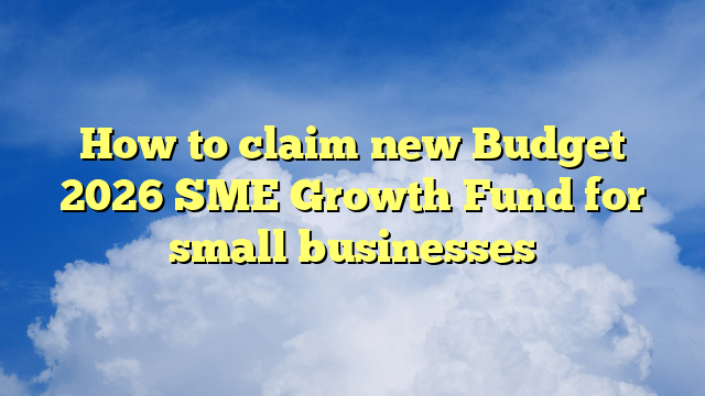 How to claim new Budget 2026 SME Growth Fund for small businesses